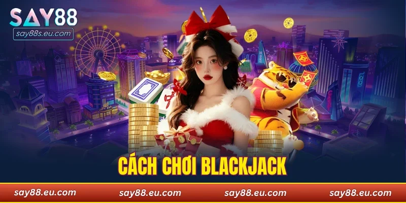 Cách chơi Blackjack