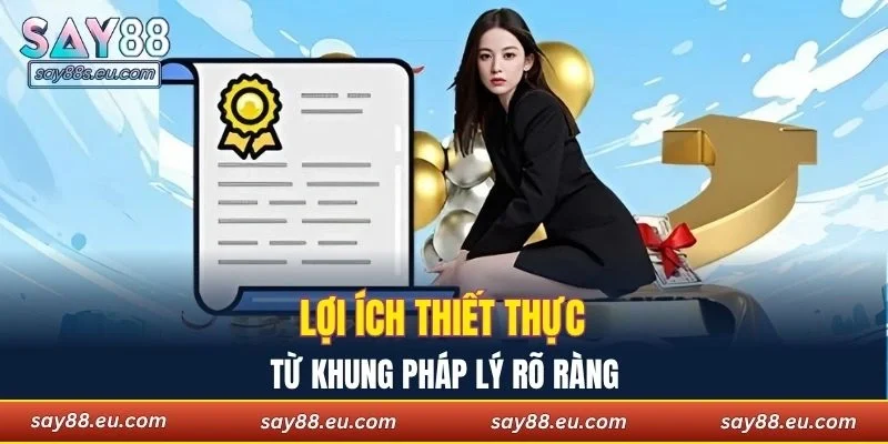 Giải thích lợi ích thiết thực từ khung pháp lý rõ ràng