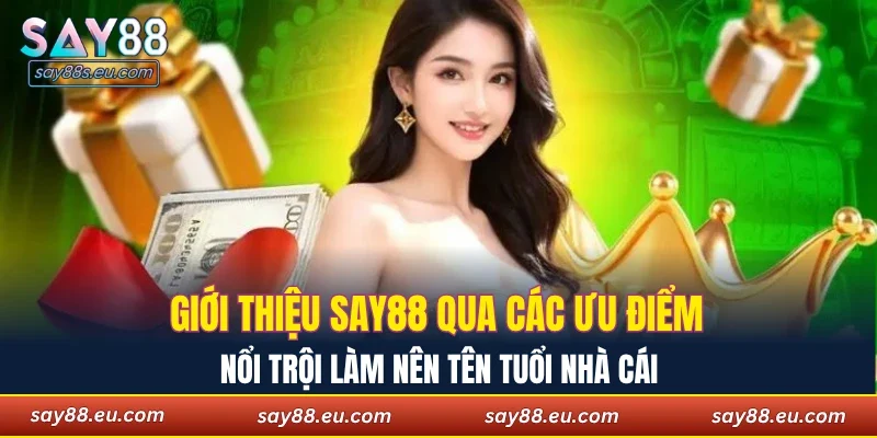 Giới thiệu SAY88 qua các ưu điểm nổi trội làm nên tên tuổi nhà cái