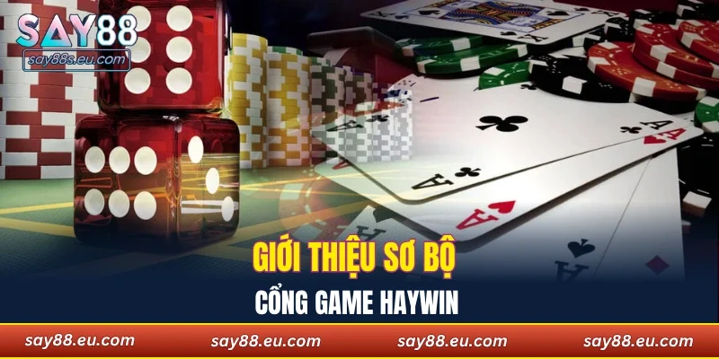 Giới thiệu sơ bộ cổng game Haywin  