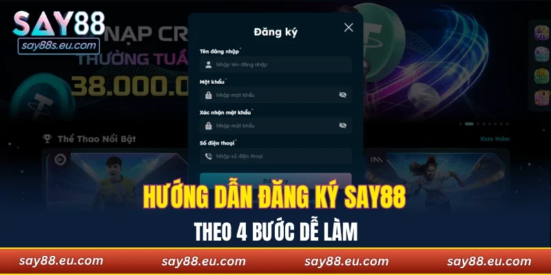 Hướng dẫn đăng ký SAY88 theo 4 bước dễ làm