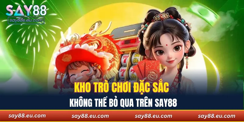 Kho trò chơi đặc sắc không thể bỏ qua trên SAY88