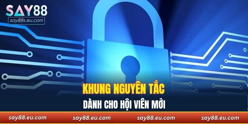 Khung nguyên tắc bảo mật dành cho hội viên mới