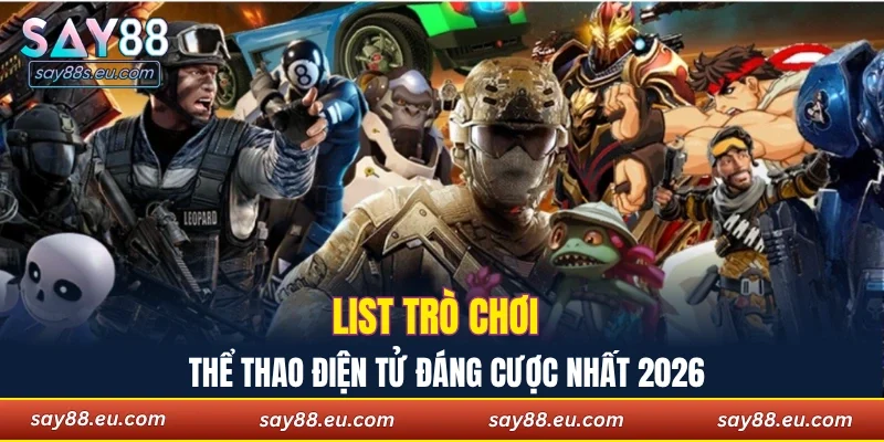 List trò chơi thể thao điện tử đáng cược nhất 2026
