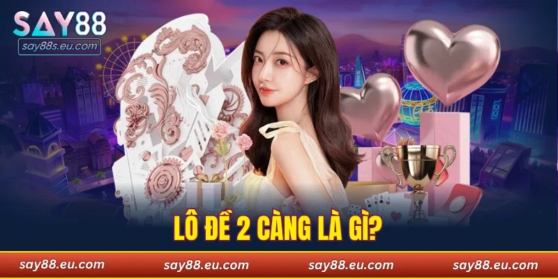 lô đề 2 càng là gì