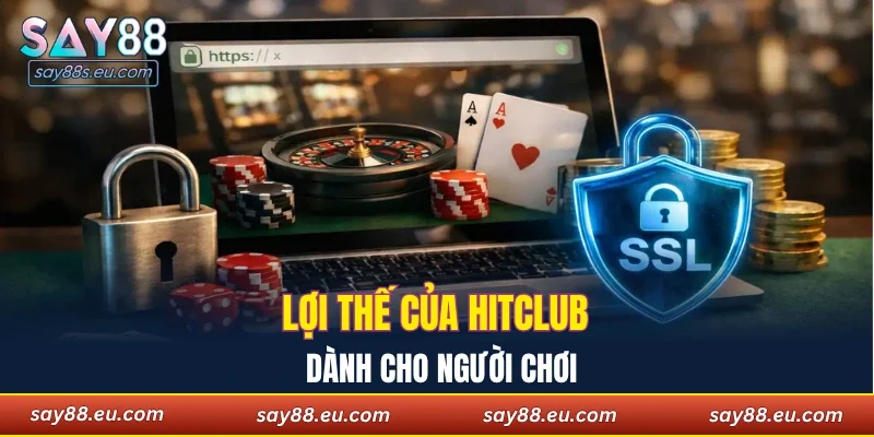 Lợi thế của hitclub dành cho người chơi