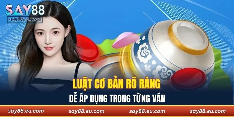 Luật cơ bản rõ ràng, dễ áp dụng trong từng ván