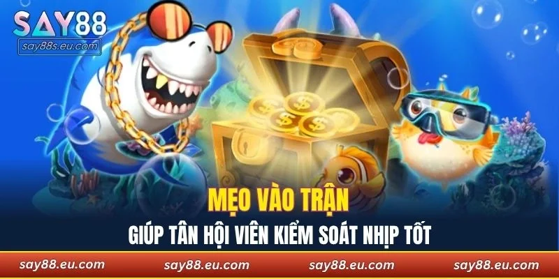 Mẹo vào trận giúp tân hội viên kiểm soát nhịp tốt