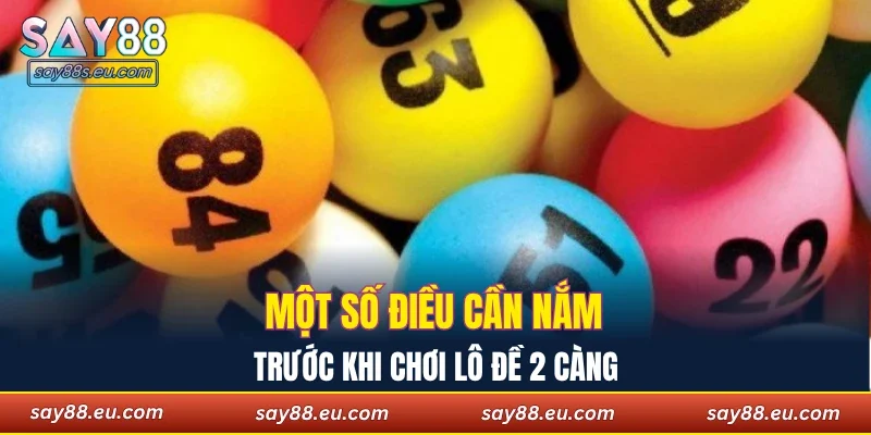 Một số điều cần nắm trước khi chơi lô đề 2 càng
