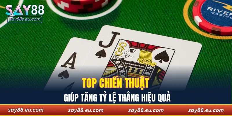 Top chiến thuật giúp tăng tỷ lệ thắng hiệu quả