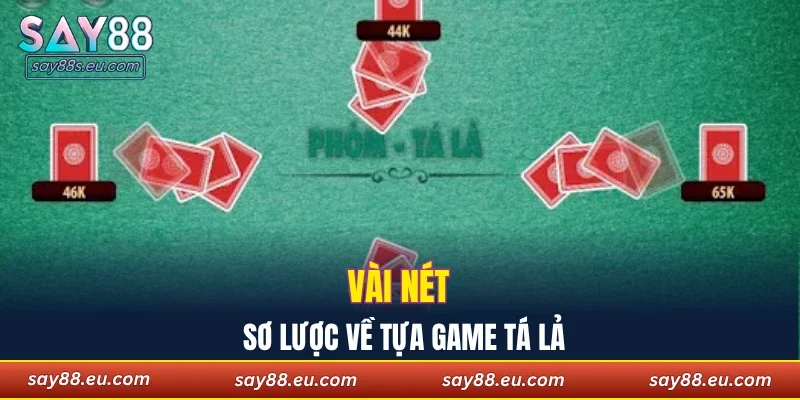 Vài nét sơ lược về tựa game tá lả